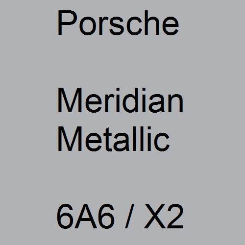 Porsche, Meridian Metallic, 6A6 / X2.